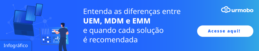 Diferenças entre UEM, MDM e EMM